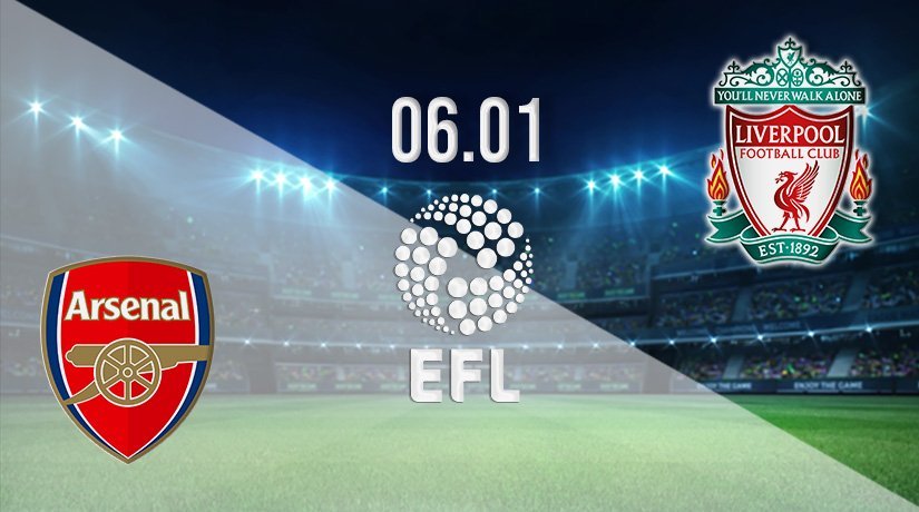 Arsenal v Liverpool Prediction: EFL Cup Match on 06.01.2022