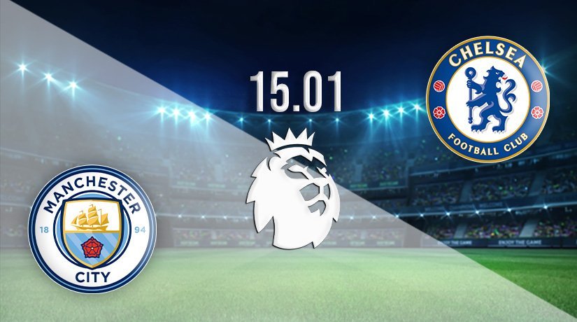 Man City v Chelsea Prediction: Premier League Match on 15.01.2022