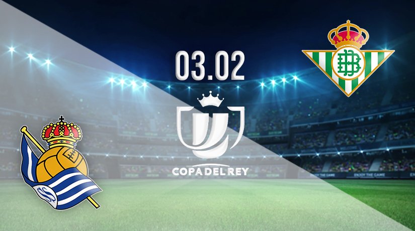 Real Sociedad vs Real Betis Prediction: Copa del Rey Match on 03.02.2022