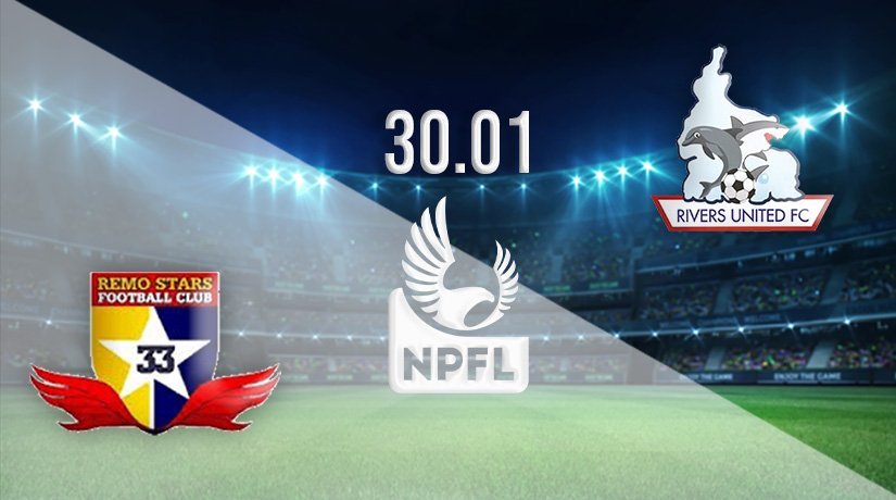Remo Stars vs Rivers United Prediction: Nigerian Professional Football League Match on 30.01.2022