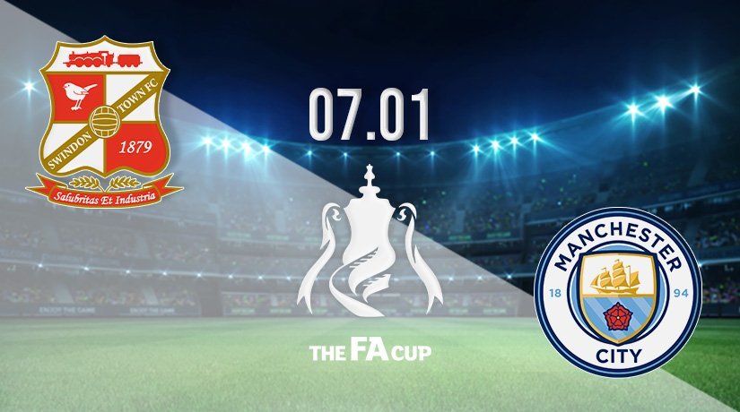 Swindon Town FC vs Manchester City Prediction: FA Cup Match on 07.01.2022