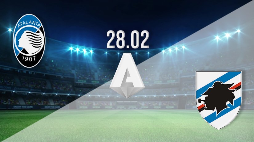 Atalanta vs Sampdoria Prediction: Serie A Match on 28.02.2022