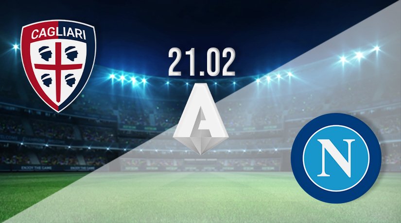 Cagliari vs Napoli Prediction: Serie A Match on 21.02.2022