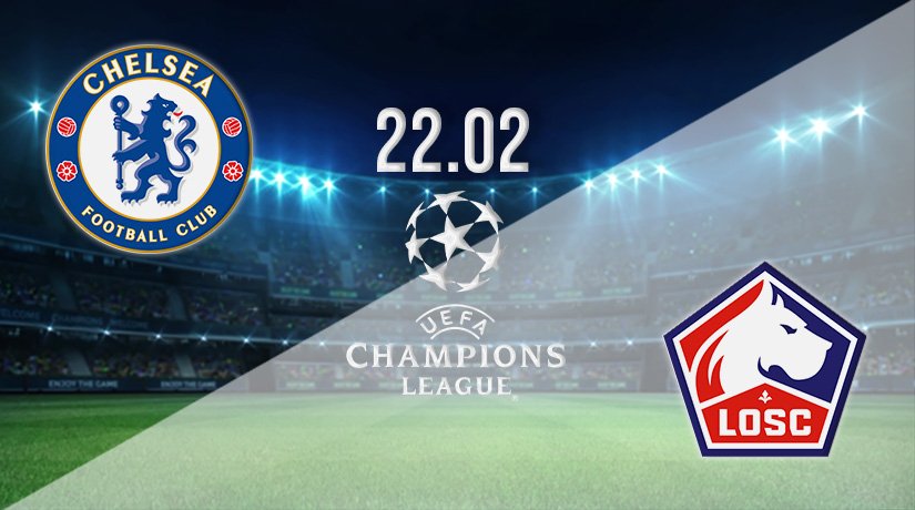Chelsea v Lille Prediction: Champions League 22.02.2022