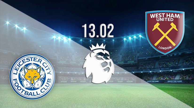 Leicester City vs West Ham United Prediction: Premier League Match on 13.02.2022