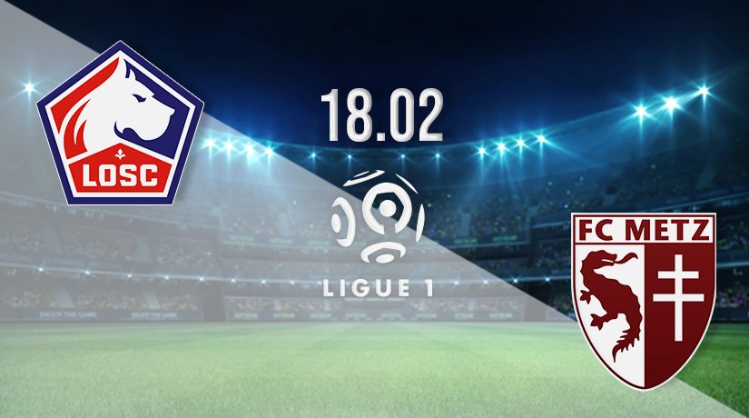 Lille vs Metz Prediction: Ligue 1 Match on 18.02.2022