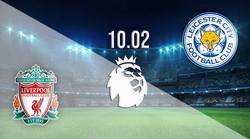 Liverpool v Leicester Prediction: Premier League Match on 10.02.2022