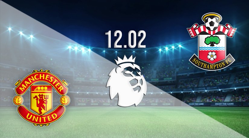 Manchester United vs Southampton Prediction: Premier League Match on 12.02.2022