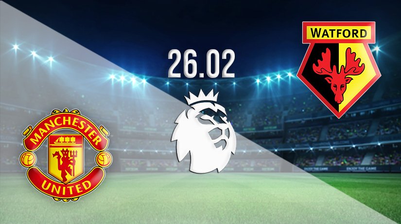 Manchester United vs Watford Prediction: Premier League Match on 26.02.2022