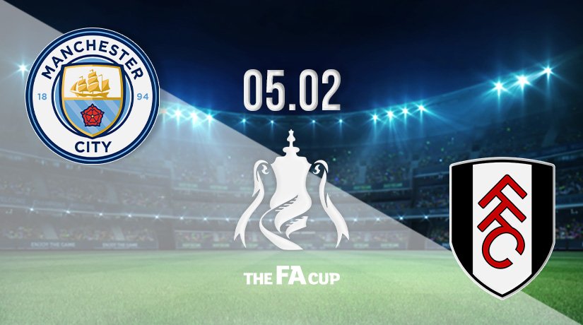 Manchester City vs Fulham Prediction: FA Cup Match on 05.02.2022