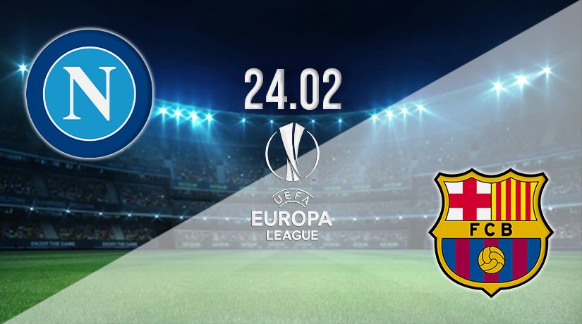 Napoli v Barcelona Prediction: Europa League Match on 24.02.2022