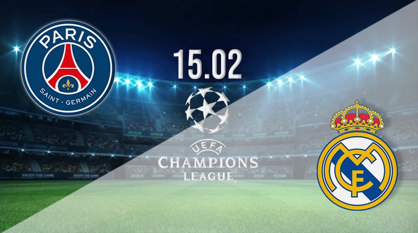 PSG v Real Madrid Prediction: Champions League Match on 15.02.2022