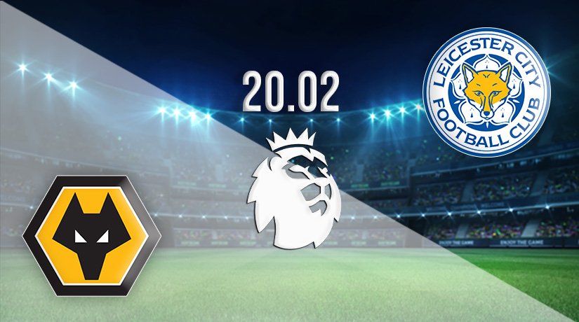 Wolves vs Leicester City Prediction: Premier League Match on 20.02.2022