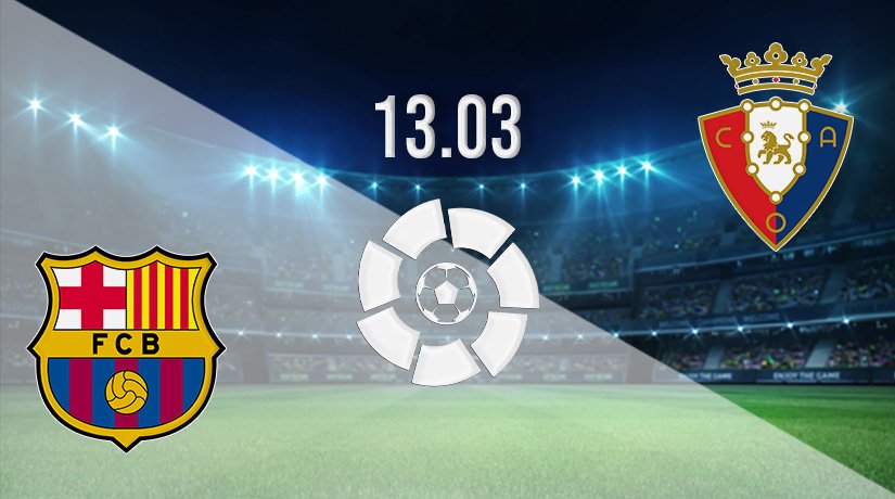 Barcelona vs Osasuna Prediction: La Liga Match on 13.03.2022