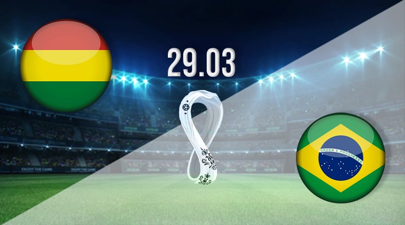 Bolivia vs Brazil Prediction: World Cup Match on 29.03.2022