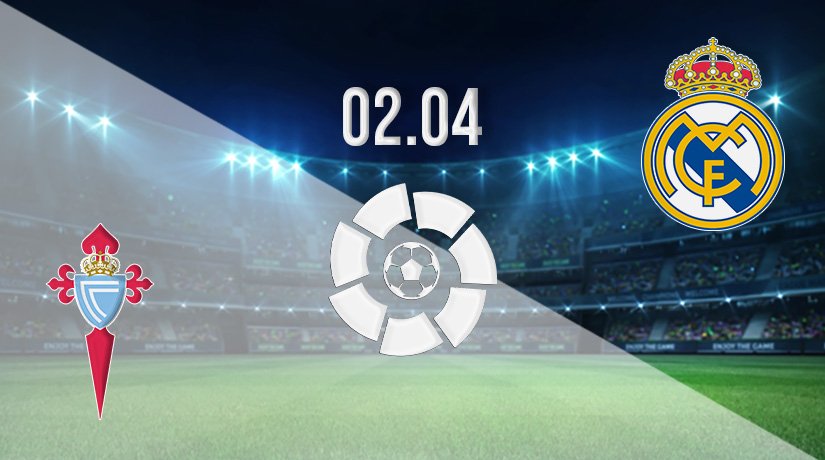 Celta Vigo vs Real Madrid Prediction: La Liga Match on 02.04.2022