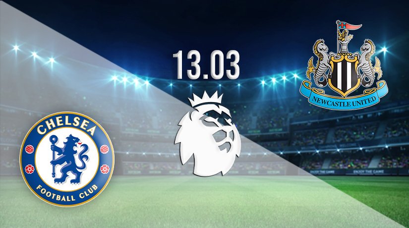 Chelsea vs Newcastle United Prediction: Premier League Match on 13.03.2022