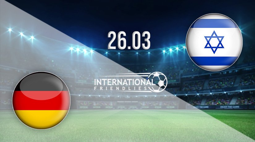 Germany vs Israel Prediction: International Friendly Match on 26.03.2022