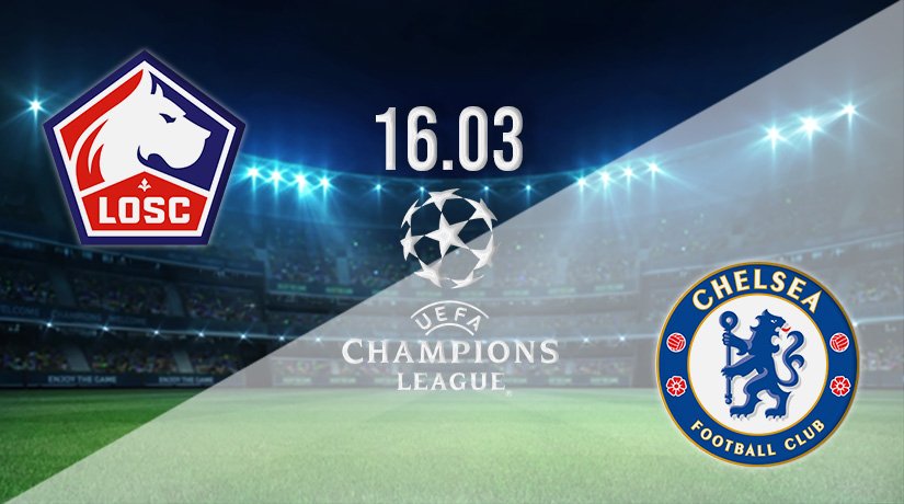 Lille vs Chelsea Prediction: Champions League Match on 16.03.2022