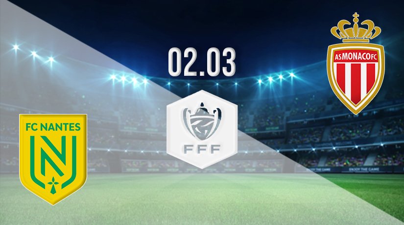 Nantes vs Monaco Prediction: French Cup Match on 02.03.2022