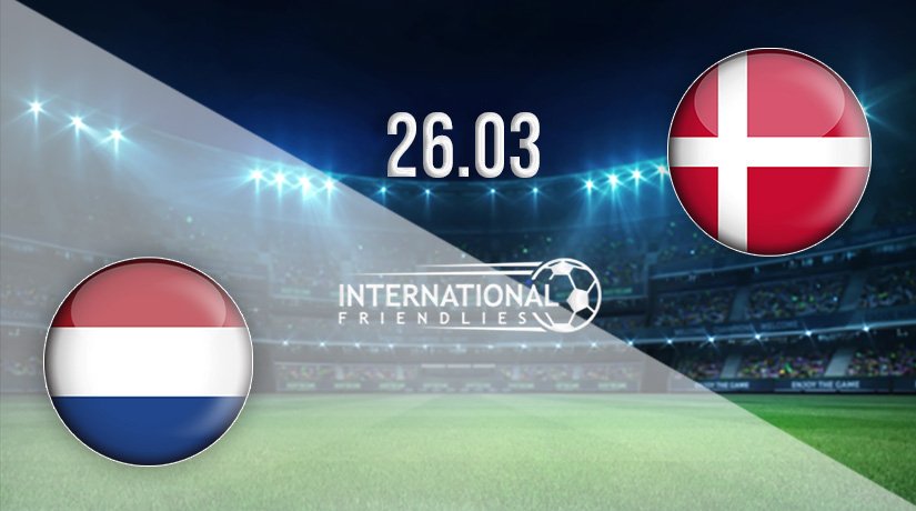 Netherlands vs Denmark Prediction: International Friendly Match on 26.03.2022