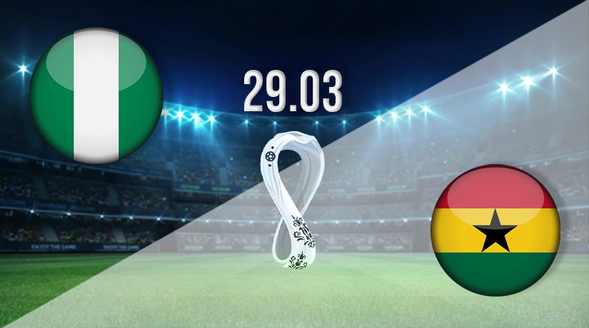Nigeria vs Ghana Prediction: World Cup Match on 29.03.2022