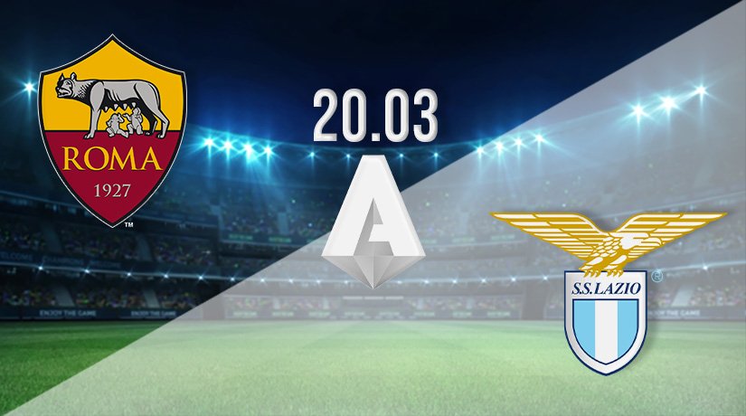 Roma v Lazio Prediction: Serie A Match on 20.03.2022