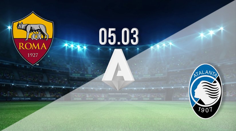 Roma vs Atalanta Prediction: Serie A Match on 05.03.2022