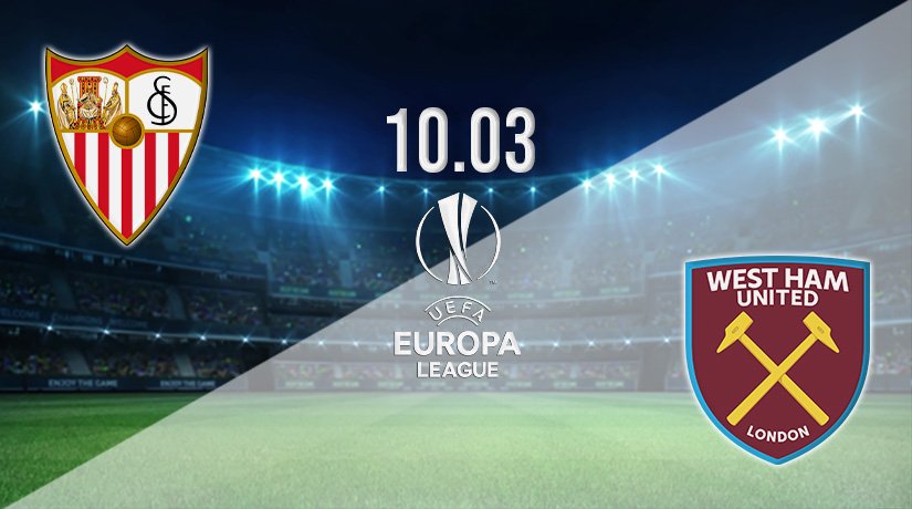 Sevilla v West Ham Prediction: Europa League Match on 10.03.2022