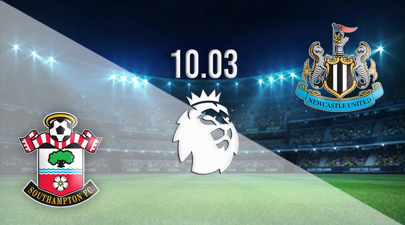 Southampton vs Newcastle United Prediction: Premier League Match on 10.03.2022