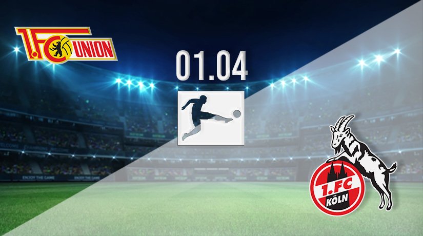 Union Berlin vs FC Köln Prediction: Bundesliga Match on 01.04.2022