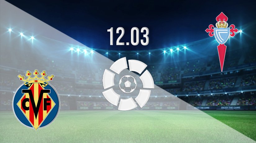 Villarreal vs Celta Vigo Prediction: La Liga Match on 12.03.2022