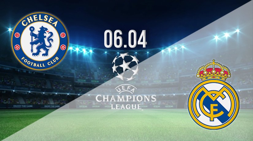 Chelsea vs Real Madrid Prediction: Champions League Match on 06.04.2022