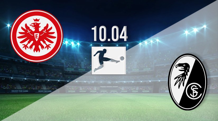 Eintracht Frankfurt vs Freiburg Prediction: Bundesliga Match on 10.04.2022