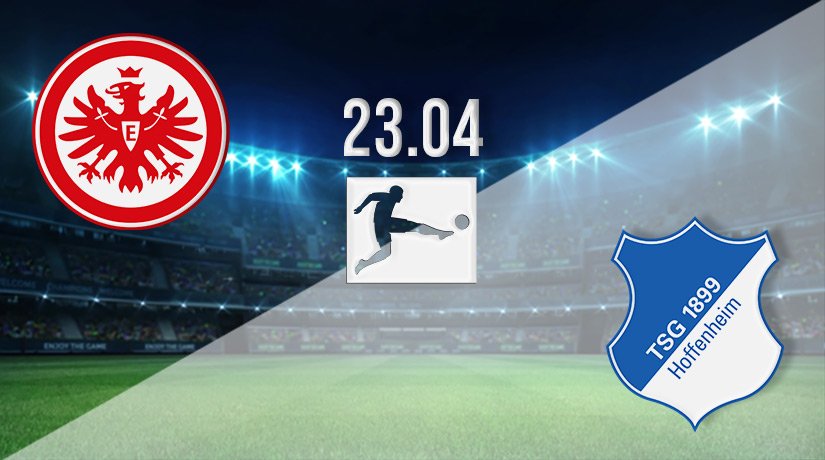 Eintracht Frankfurt vs Hoffenheim Prediction: Bundesliga Match on 23.04.2022