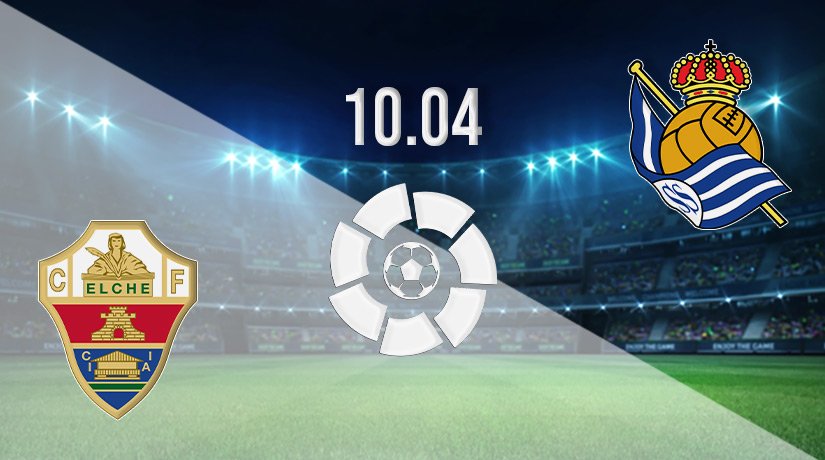 Elche vs Real Sociedad Prediction: La Liga Match on 10.04.2022