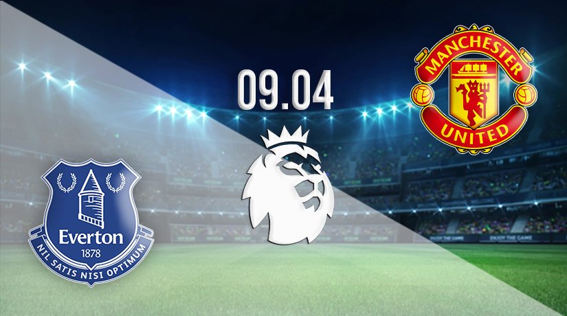 Everton vs Man United Prediction: PL | 09.04.2022