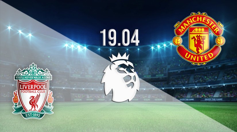 Liverpool v Man Utd Prediction: PL | 19.04.2022 - 22bet