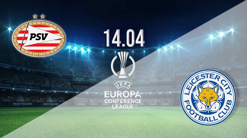 PSV vs Leicester City Prediction: Conference League Match on 14.04.2022