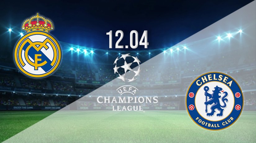 Real Madrid v Chelsea Prediction: Champions League Match on 12.04.2022