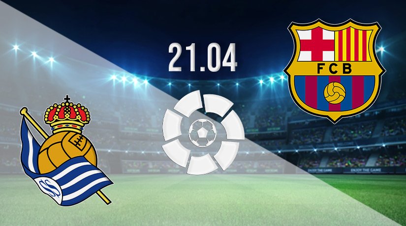 Real Sociedad vs Barcelona Prediction: La Liga Match on 21.04.2022