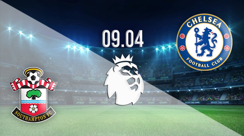 Southampton vs Chelsea Prediction: Premier League Match on 09.04.2022