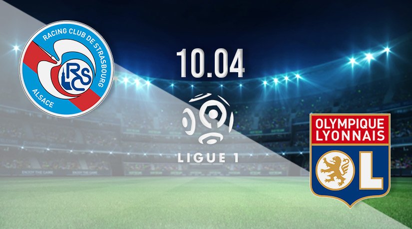 Strasbourg vs Lyon Prediction: Ligue 1 Match on 10.04.2022
