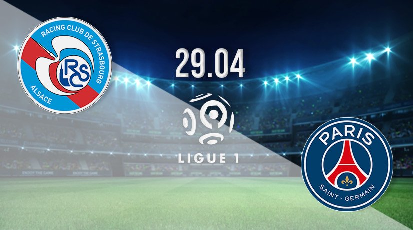 Strasbourg vs PSG Prediction: Ligue 1 Match on 29.04.2022