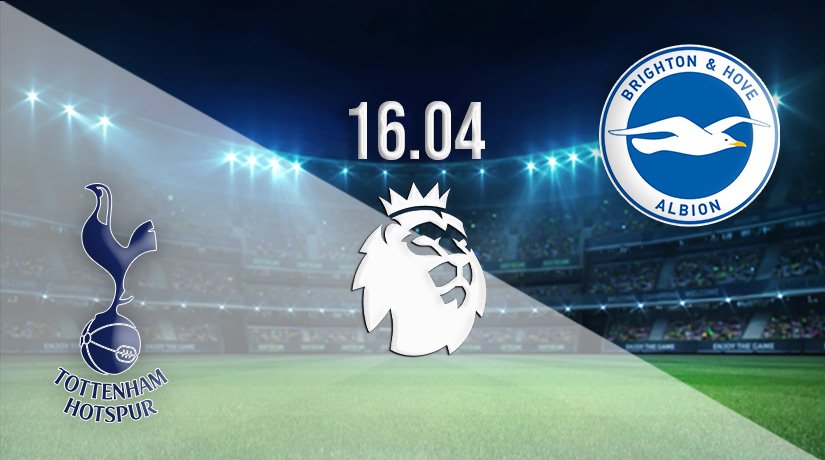 Tottenham Hotspur vs Brighton Prediction: Premier League Match on 16.04.2022