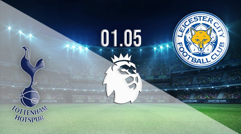Tottenham Hotspur vs Leicester City Prediction: Premier League Match on 01.05.2022