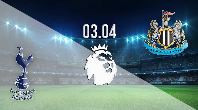Tottenham vs Newcastle Prediction: Premier League Match on 03.04.2022