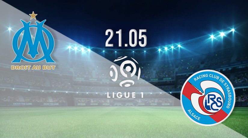 Marseille vs Strasbourg Prediction: Ligue 1 Match | 21.05.2022