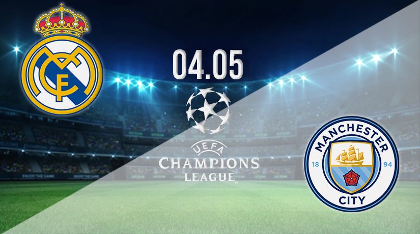 Real Madrid v Man City Prediction: Champions League Match on 04.05.2022