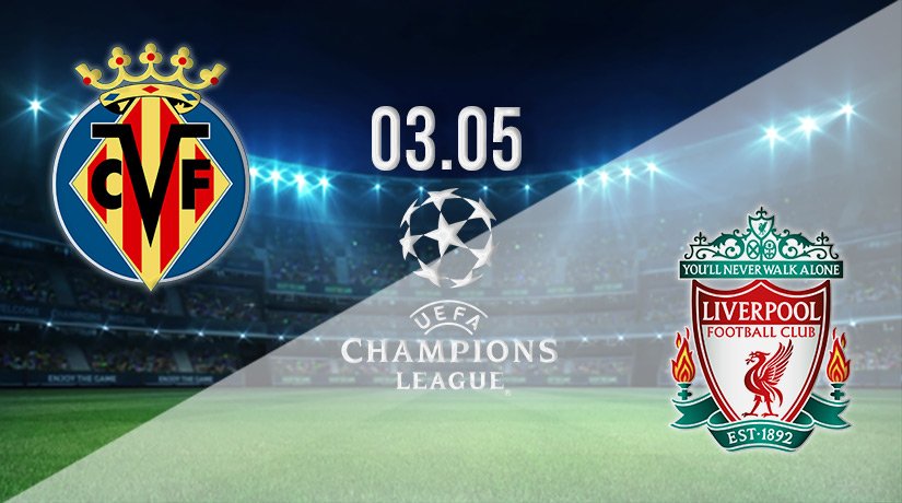 Villarreal v Liverpool Prediction: Champions League Match on 03.05.2022